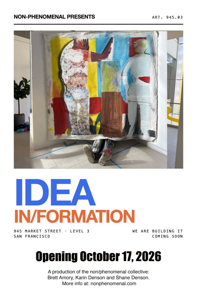 Poster: non/phenomenal presents IDEA in/formation. 945 Market Street, Level 3, San Francisco. Opening October 17, 2026. A production of the non/phenomenal collective: Brett Amory, Karin Denson and Shane Denson.